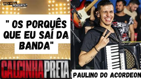 Os Porquês que eu sai da banda Calcinha Preta YouTube