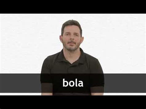 English Translation of “BOLA” | Collins Spanish-English Dictionary