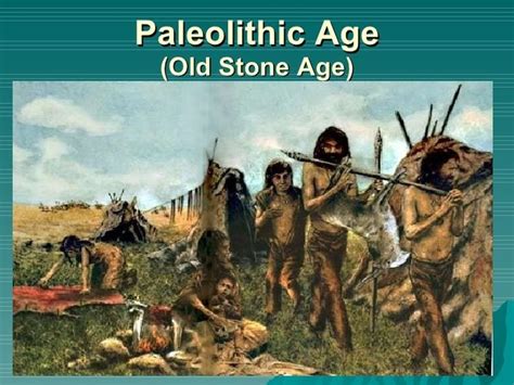 The Stone Age: The Paleolithic Age