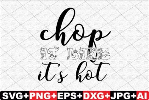 Chop It Like It S Hot Svg Cut File Designs Graphics