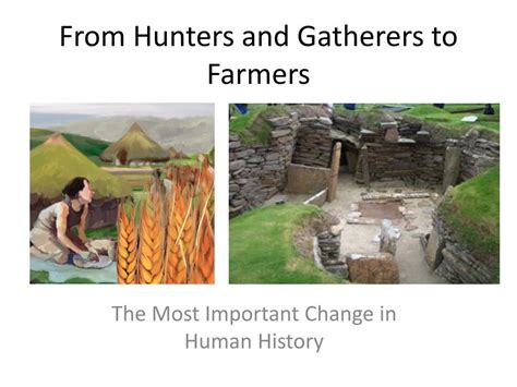 Ppt From Hunters And Gatherers To Farmers Powerpoint Presentation