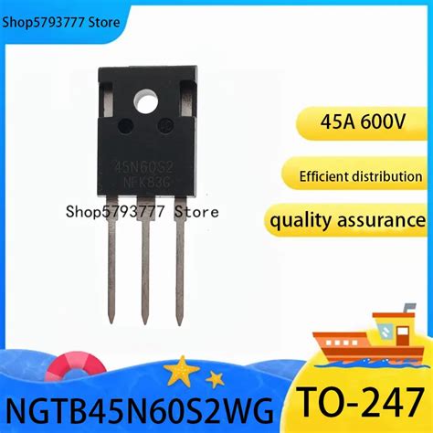 전기 용접기 IGBT 단일, 오리지널 NGTB45N60S2WG TO 247 NGTB45N60 TO247 코드: 45N60S2 ...
