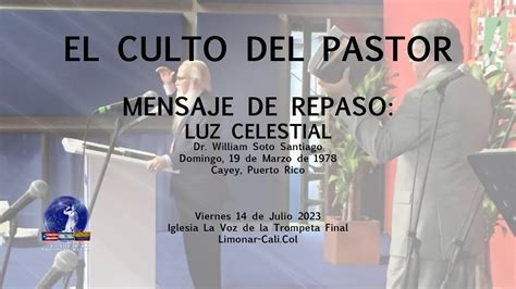 El Culto Del Pastor Mensaje De Repaso Luz Celestial Dr William Soto