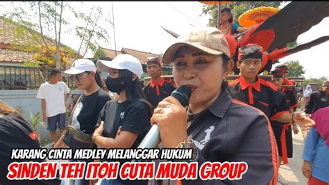 KARANG CINTA MEDLEY MELANGGAR HUKUM VOCAL TEH ITOH CUTA MUDA GROUP