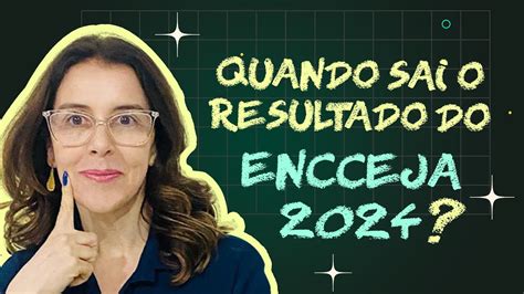 Resultado Do Encceja 2024 - Quando sai o resultado do ENCCEJA 2024? - YouTube