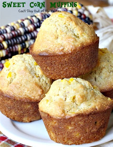 Sweet Corn Muffins Cant Stay Out Of The Kitchen