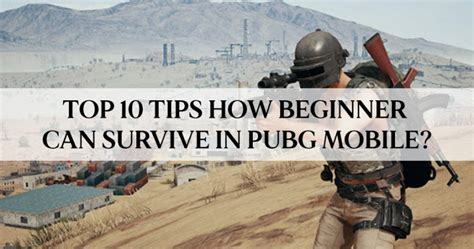 Top 10 Tips How Beginner Can Survive In PUBG Mobile