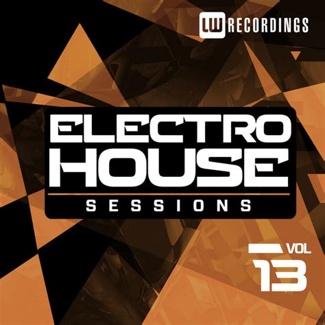 Electro House Sessions Vol 13 Compilation By Various Artists Spotify