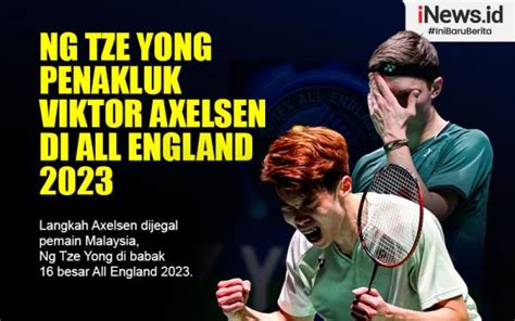 Infografis Profil Ng Tze Yong Penakluk Viktor Axelsen Di All England