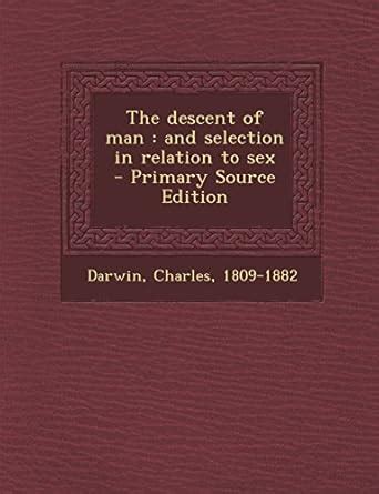 The Descent Of Man And Selection In Relation To Sex Darwin Charles