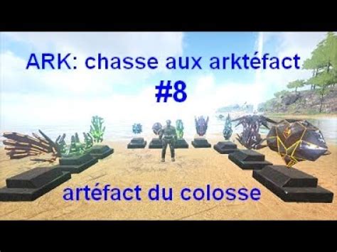 ARK chasse au arktéfact artéfact du colosse YouTube