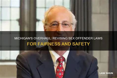 Michigan S Overhaul Revising Sex Offender Laws For Fairness And Safety Lawshun