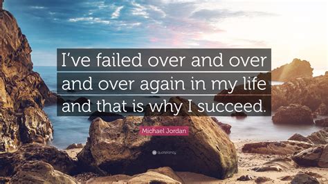 Michael Jordan Quote Ive Failed Over And Over And Over Again In My