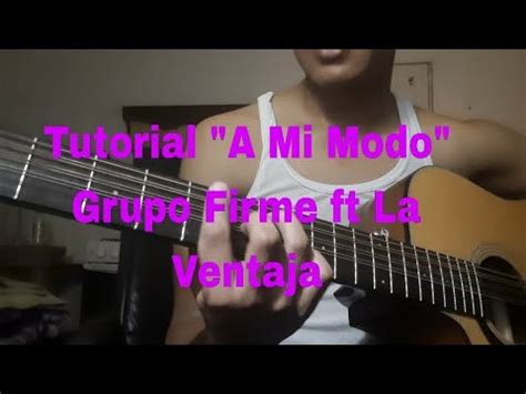 Como Tocar A Mi Modo De Grupo Firme Y La Ventaja Requinto Y Acordes