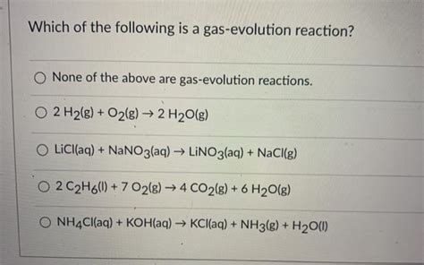 Solved Which Of The Following Is A Gas Evolution Reaction