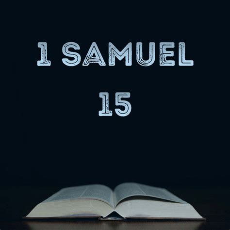 1 Samuel 15: Samuel Denounces Saul