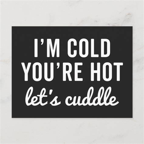 You Re Hot Let S Cuddle Funny Quote Artofit