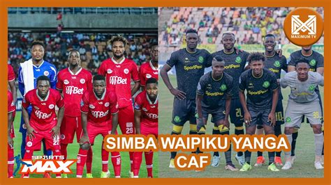 Simba Wawaburuza Yanga Caf Tena Msimu Huu Wadau Wahoji Imekaaje Hii