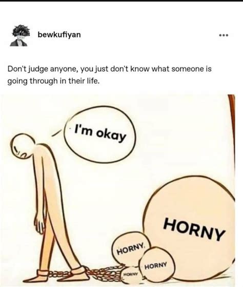 I Don T Want To Be Horny Anymore I Just Want To Be Happy R Im Andthisisdeep