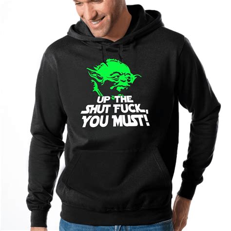 Up The Shut Fuck You Must Yoda Star Wars Satire Jedi Sayings Comedy