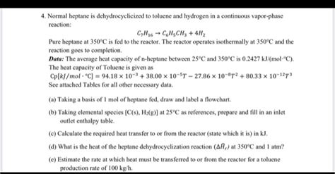 Solved 4 Normal Heptane Is Dehydrocyclicized To Toluene And