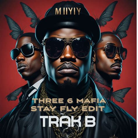 Three 6 Mafia Stay Fly Trak B Edit By Trak B Free Download On