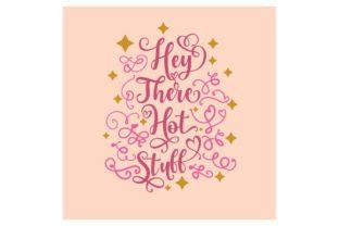 Hey There Hot Stuff Motivational Svg Cut File By Creative Fabrica Crafts Creative Fabrica