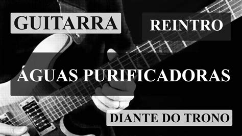 Águas Purificadoras Diante do Trono Guitarra Reintro YouTube