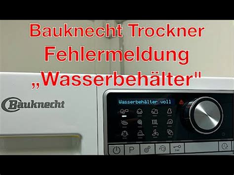 Bauknecht Trockner Fehlermeldung Wasserbeh Lter Youtube