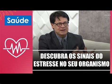 Descubra Os Sinais Do Estresse No Seu Organismo Dr Regis Salgado