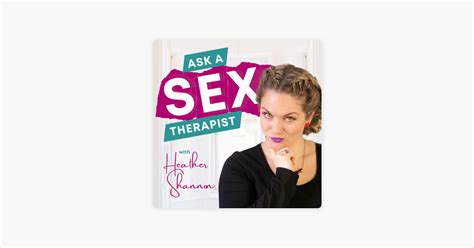 Ask A Sex Therapist With Heather Shannon On Apple Podcasts