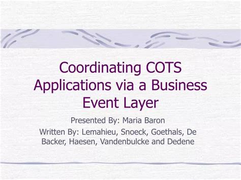 Ppt Coordinating Cots Applications Via A Business Event Layer