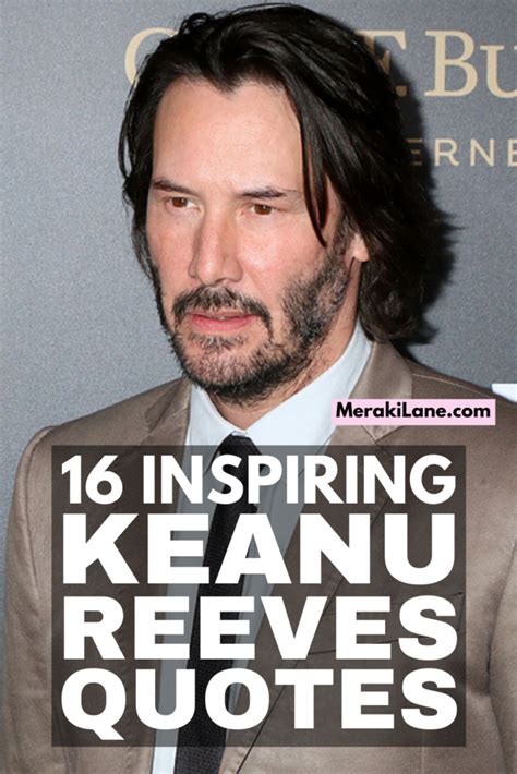 16 Keanu Reeves Quotes About Life Love And Grief