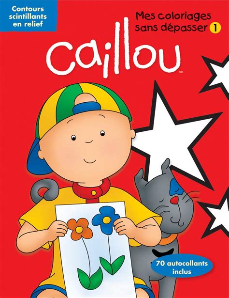 Caillou Coloriages Sans D Passer Paradis Anne S Vigny Eric