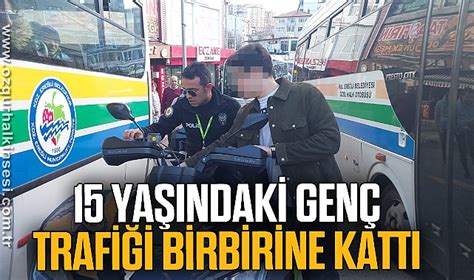 15 yaşındaki genç ATV ile trafiği birbirine kattı 35 bin lira ceza