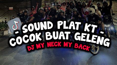 Dj My Neck My Back Sound Plat Kt Viral Di Tiktok Cocok Buat Geleng