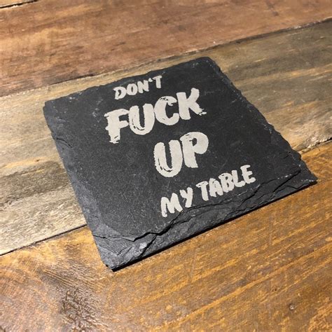 Dont Fuck Up My Table Shed Bar House Natural Slate Laser Engraved Personalised Coaster