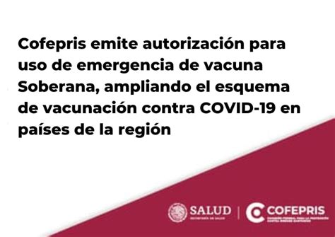 Cofepris Emite Autorizaci N Para Uso De Emergencia De Vacuna Soberana