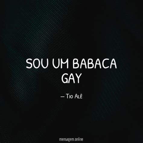 TIO PARA SOBRINHA Sou Um Babaca Gay