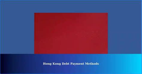 Paying Debt To A Us Institution Acceptable Payment Methods In Hong Kong