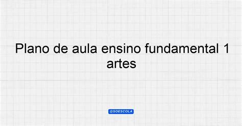 Ideias Para Aula De Artes Ensino Fundamental