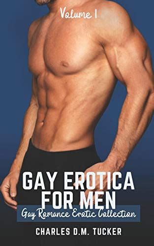 Gay Erotica For Men Volume 1 Gay Romance Erotic Collection By Charles D M Tucker Goodreads