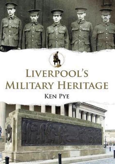 Liverpools Military Heritage Ken Pye 9781445688626 Boeken