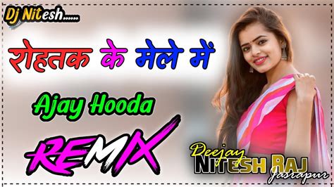 Rohtak Ke Mele Mein Dj Remix Hard Bass Ajay Hooda New Haryanvi Songs