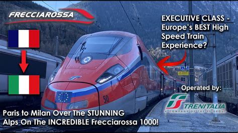 Frecciarossa S INCREDIBLE Executive Class Over THE ALPS Paris To