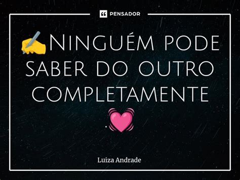 ️⁠ninguém Pode Saber Do Outro Luiza Andrade Pensador