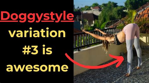 5 Variations Of Doggystyle You Need To Try Before Dying Youtube