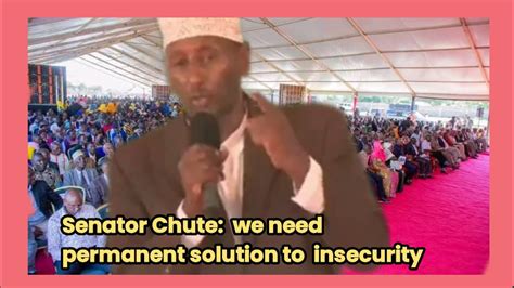 SENATOR CHUTE Mheshimiwa Raisi Tunataka KPR Marsabit YouTube