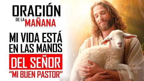 ORACION DE LA MAÑANA Señor AYÚDAME a DEPENDER DE TI MI VIDA ESTÁ