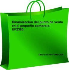 Ebook DINAMIZACIÓN DEL PUNTO DE VENTA EN EL PEQUEÑO COMERCIO UF2383